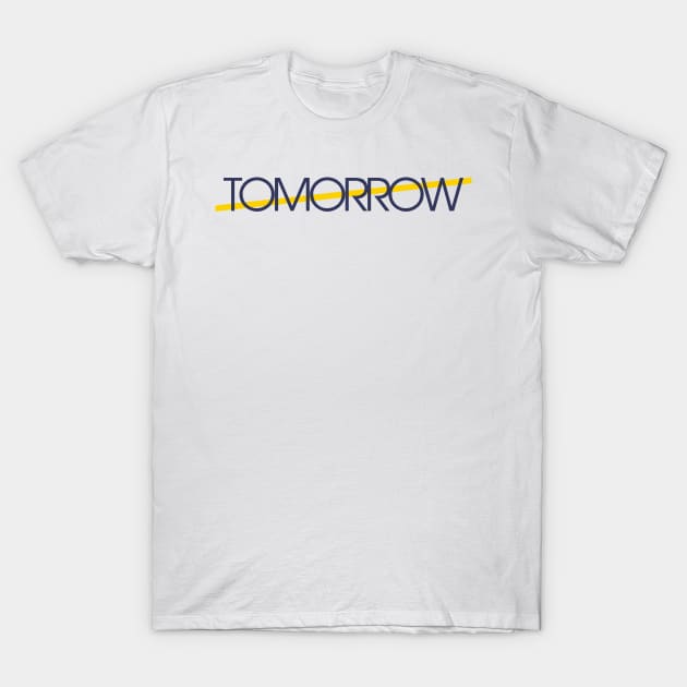 tomorrow is better T-Shirt by creative words